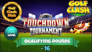 Golf Clash Nick. Qualifying round -16. PRO Division. Touchdown Tournament! На русском.