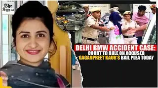 Delhi BMW Accident Case: Court to Rule on Accused Gaganpreet Kaur&rsquo;s Bail Plea Today