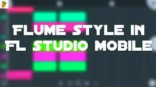 Flume style drop in FL studio mobile