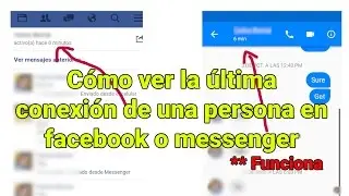 Como saber la ultima conexi&oacute;n una persona en facebook o messenger (2018)