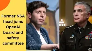Former NSA head joins OpenAI board and safety committee