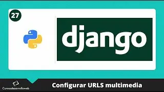 Curso de Django: Configurar URLS multimedia
