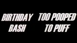 Episode 16: Birthday Bash & Too Pooped To Puff