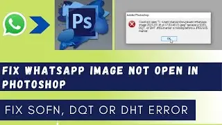 How To Fix Sofn, DQT or DHT Marker Is Missing | Fix WhatsApp Images Are Not Open In Photoshop 2021