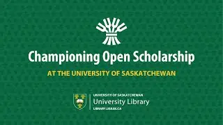 Championing Open Scholarship at the University of Saskatchewan Library