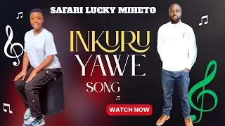 INKURU YAWE BY SAFARI LUCKY MIHEHO Official Audio