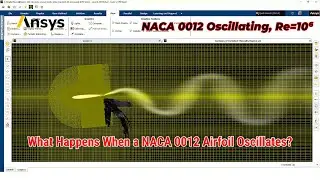 Unsteady Flow Over an Oscillating NACA 0012 Airfoil | Transient CFD Simulation in ANSYS Fluent