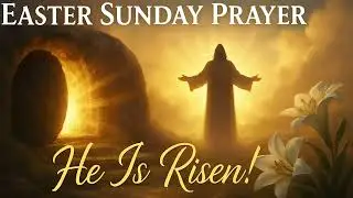Easter Sunday Prayer ✝️ | He Is Risen! | 5-Minute Resurrection Morning Blessing