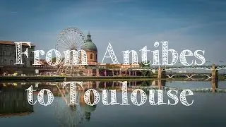 From Antibes to Toulouse (4K) - SUMMER BREAK DIARY [Part #1]