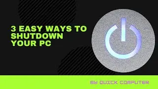 3 Easy ways to shutdown your PC | Shutdown Shortcuts | By Quick Computer