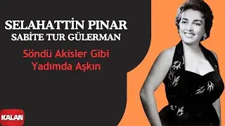 Selahattin Pınar & Sabite Tur Gülerman - Söndü Akisler Gibi Yadımda Aşkın I © 1999 Kalan Müzik