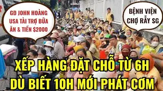 NGON NHƯ CƠM NH&Agrave; H&Agrave;NG | GĐ JOHN HO&Agrave;NG USA TẶNG $2000 PH&Aacute;T TIỀN v&agrave; BỮA ĂN CHO BỆNH NH&Acirc;N BV CHỢ RẪY