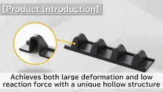 【Product Introduction】Achieves both large deformation and low reaction force（NOK）
