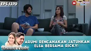 ARUMI RENCANAKAN JATUHKAN ELSA BERSAMA RICKY! | IKATAN CINTA | EPS 1370 (1/3)