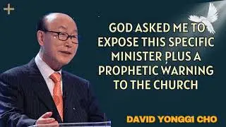 Urgent Prophecy: God Revealed the Truth About This Minister | David Yonggi Cho