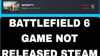 BATTLEFIELD 6 GAME NOT RELEASED STEAM [FIXED] | BF6 Says Game Not Released on Steam Problem