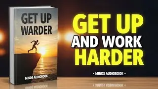 Nobody Cares, Get Up & Work Harder |Minds Audiobook