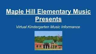 Maple Hill Elementary Music Dept presents: 2021 Kindergarten Informance