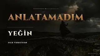 Anlatamadım (Old Version) - Yeğin