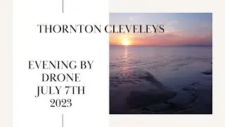 Thornton Cleveleys Sunset By Drone 7th July 2023