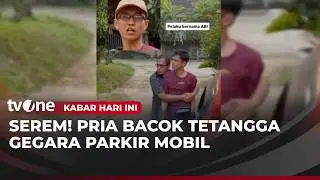 Perkara Parkir Kendaraan, Berakhir Pembacokan Seorang Pria | Kabar Hari Ini