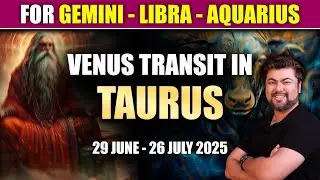 For Gemini, Libra, Aquarius: Venus transit in Taurus | 29 June - 26 July 2025 | Analysis by Punneit