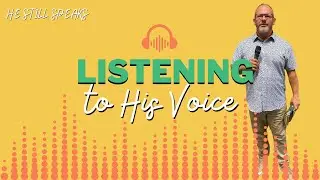 Listening To His Voice: He Still Speaks | Pastor Jamie Wright