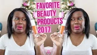 Favorite Beauty Products - 2017 (Fall Into The Holidays Episode 3)