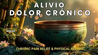 ALIVIO DOLOR CRÓNICO | Frecuencia Elevada | Chronic Pain Relief & Physical Healing 4K