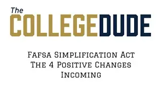 4 Positive Changes Coming from the FAFSA Simplification Act