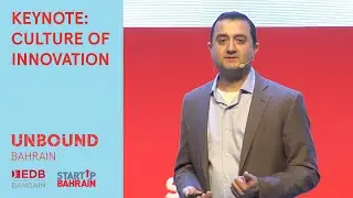 Unbound Bahrain 2019: KEYNOTE: CULTURE OF INNOVATION