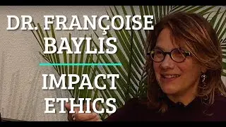 Simulation #104 Dr. Francoise Baylis - Impact Ethics