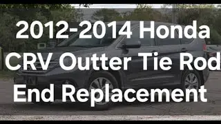 2012-2014 Honda CRV Outer Tie Rod End Replacement
