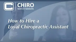 How to Hire a Loyal Chiropractic Assistant