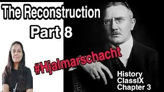 Part 8: The Reconstruction| Hyperinflation,economic crises Nazism&the rise of Hitler|history ClassIX