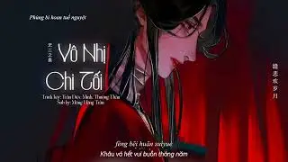 [Vietsub] ▶ V&ocirc; Nhị Chi Tối - Trần Diệc Minh ft Thượng Thần | 陈亦洺 ft 尚辰 - 无二之最『爱恨 一明一灭，何必留心间。 』