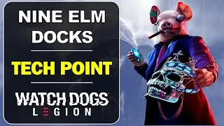 Nine Elm Docks: Tech Point Location | Watch Dogs Legion Collectibles Guide