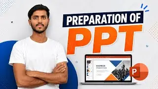 Preparation Of PPT | Mr. Sujit 