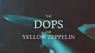 The Dops Live Yellow Zeppelin