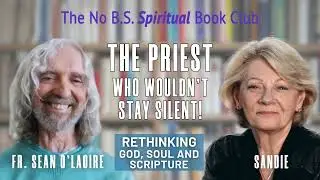 The Priest Who Wouldn't Stay Silent &ndash; Rethinking God, Soul and Scripture with Fr. Sean O'Laoire