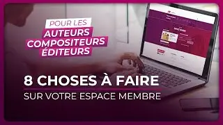 8 choses &agrave; faire sur votre espace membre | La Sacem pour les auteurs, compositeurs, &eacute;diteurs