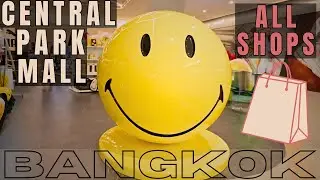 Walking Tour: Central Park Mall Bangkok FULL TOUR 🇹🇭 | All Floors & All Shops - yea! Thailand
