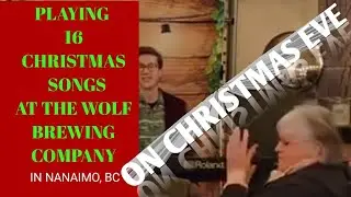 Playing Christmas Songs on Christmas Eve at The Wolf in Nanaimo!!