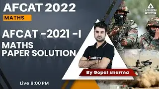 AFCAT 2 2022 |  AFCAT 2021 Paper -1  Solution | AFCAT Maths Preparation 2022 | By Gopal Sir