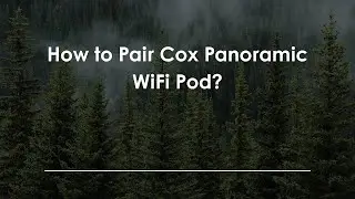 Как подключить Cox Panoramic WiFi Pod?