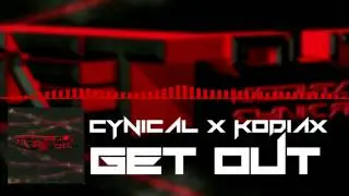 Cynical x Kodiax - Get Out [Dubstep]