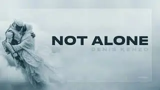 &hearts;❤&hearts;.&cedil;&bull;❤`.&cedil;&bull;❤`.&cedil; Denis Kenzo - Not Alone. &cedil;.`❤&bull;&cedil;.`❤&bull;&cedil;.&hearts;❤&hearts;