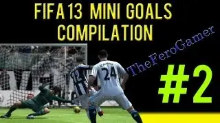 Fifa 13 Mini Goals Compilation #2