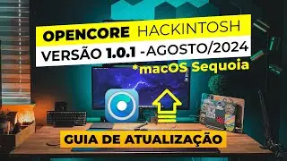 Opencore 1.0.1 | Release OFICIAL | Como atualizar seu Hackintosh | Obrigat&oacute;rio para macOS Sequoia