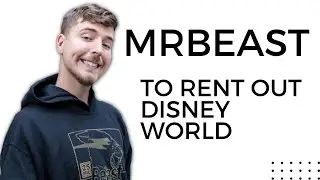 MrBeast To Rent Out Disney World For An Epic Video.